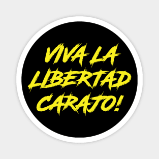 Viva La Libertad Carajo! Magnet